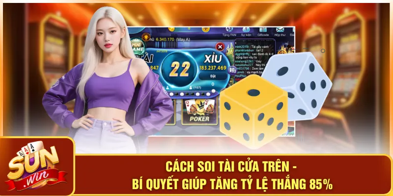 Cách Soi Tài Cửa Trên - Bí Quyết Giúp Tăng Tỷ Lệ Thắng 85% 4 Cách Soi Tài Cửa Trên - Bí Quyết Giúp Tăng Tỷ Lệ Thắng 85%